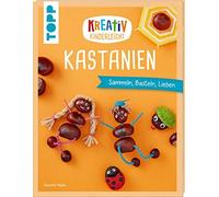 Susanne Pypke Kreativ kinderleicht Kastanien: Sammeln, Basteln, Lieben (Poche)
