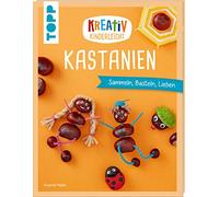 Susanne Pypke Kreativ kinderleicht Kastanien: Sammeln, Basteln, Lieben (Poche)
