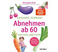 Susanne Schmidt Nie wieder dick Abnehmen ab 60: Geht nicht, gibt’s nich (Poche)