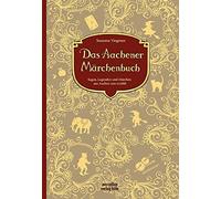 Susanne Viegene Das Aachener Märchenbuch: Sagen, Legenden und Märchen au (Relié)