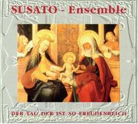 SUSATO-Ensemble - Der Tag ist so freudenreich
