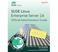 SUSE Linux Enterprise Server 16 Official Administration Guide: Master SLES 16 system administration, security, and automation for the SCA exam