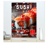 Sushi für Kenner (hochwertiger Premium Wandkalender 2026 DIN A2 hoch), Kunstdruck in Hochglanz: Eine exquisite japanische Spezialität in Rollenform.