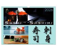 Sushi - Sashimi mit Anleitung für perfektes Gelingen (Wandkalender 2026 DIN A3 quer), CALVENDO Monatskalender: Informationen zu Rezepten