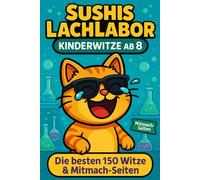 Sushis LachLabor - Kinderwitze ab 8 (Band 1): Die besten 150 Witze & Mitmach-Seiten