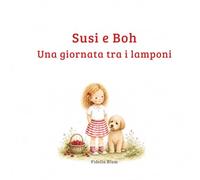 Susi e Boh una giornata tra i lamponi: Quando la noia è l'inizio di una bellissima avventura