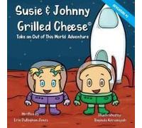 Susie & Johnny Grilled Cheese Take An Out Of This World Adventure