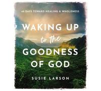 Susie Larson Waking Up to the Goodness of God (Relié)