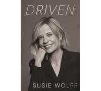 Susie Wolff - Driven The Inspirational Memoir from Formula One Trail - F245z