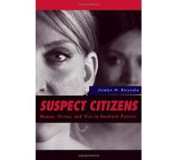 Suspect Citizens: Women, Virtue, And Vice In Backlash Politics