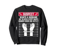 Suspect Veut Un Mari mais Bloque Chaque Homme numéro Femme Sweatshirt
