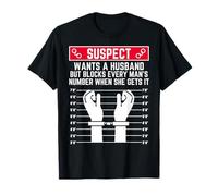 Suspect Veut Un Mari mais Bloque Chaque Homme numéro Femme T-Shirt
