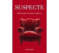 Suspecte: Thriller psychologique français, suspense haletant, enquête criminelle et secrets