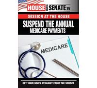 SUSPEND THE ANNUAL MEDICARE PAYMENTS