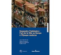 Sabine Frommel – Suspendre l'éphémère : l'art de la fête en Europe à l'époque moderne – Broché