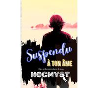 Suspendu à ton âme Tome 3: MXM