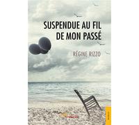 Suspendue au fil de mon passé - Rizzo Règine - Jets D'encre - broché - Récit