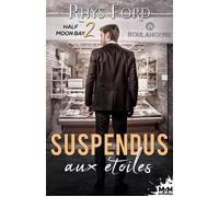 Suspendus aux étoiles Half Moon Bay, T2 - Rhys Ford - MxM Bookmark - broché - Roman