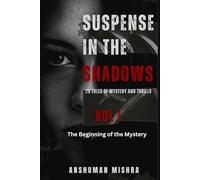 Suspense in the Shadows: 25 Tales of Mystery and Thrills