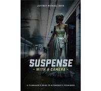 Suspense with a Camera by Jeffrey Michael Bays Jeffrey Michael Bays (Auteur)