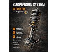 Suspension System Workbook for Automotive Students Theory, Diagnostics, Alignment Basics and Practical Exercises: Learn Springs, Shock Absorbers, ... and Suspension Troubleshooting Step-by-Step