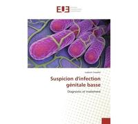 Suspicion d'infection genitale basse Diagnostic et traitement - Ludovic Cravello - Universitaires Europeennes - broché - Etude