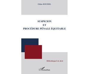 Suspicion et procédure pénale équitable - Gildas Roussel - L'harmattan - broché - Etude