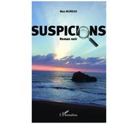 Suspicions Roman noir - Max Moreau - L'harmattan - broché - Roman
