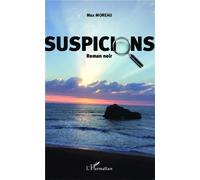 Suspicions Roman noir - Max Moreau - L'harmattan - broché - Roman