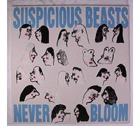 Suspicious Beasts - Never Bloom [Import]