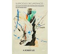 Suspicious Circumstances: An Album Of Events And Oddities With Thoughts On The Word What
