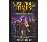 SUSPICIOUS TIMES: ELVIS AND THE TIME TRAVELLERS A QUADRILOGY