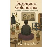 Suspiros de Golondrina: Crónicas crueles desde el nido familiar