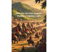 Susrutha the Vedic surgeon: Bharata’s forgotten origin