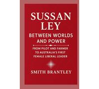 Sussan Ley; Between Worlds and Power: From Pilot and Farmer to Australia’s First Female Liberal Leader