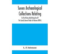 Sussex Archaeological Collections Relating To The History And Antiquities Of The County General Index To Volumes Xxvi-L