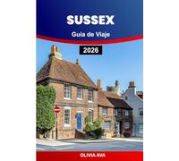 SUSSEX GUÍA DE VIAJE 2026: Explore escapadas junto al mar, pasee por jardines secretos, visite lugares emblemáticos, disfrute de senderos naturales, ... festivales culturales y escapadas relajantes.