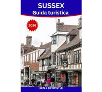 SUSSEX Guida turistica 2026: Scopri le coste, i castelli, i villaggi e il fascino senza tempo dell'Inghilterra