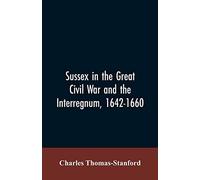 Sussex In The Great Civil War And The Interregnum, 1642-1660