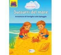 Sussurri del mare: Vacanze in famiglia, scoperte e divertimento sulla riva del mare: Libro da colorare a tema spiaggia per bambini e adulti | 55 illustrazioni da colorare | Edizione italiana