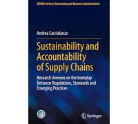 Sustainability and Accountability of Supply Chains: Research Avenues on the Interplay Between Regulations, Standards and Emerging Practices