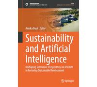 Sustainability and Artificial Intelligence: Reshaping Tomorrow: Perspectives on AI's Role in Fostering Sustainable Development
