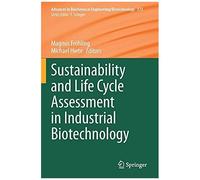 Sustainability And Life Cycle Assessment In Industrial Biotechnology