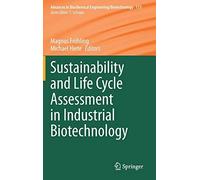 Sustainability And Life Cycle Assessment In Industrial Biotechnology