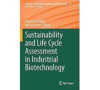Sustainability And Life Cycle Assessment In Industrial Biotechnology