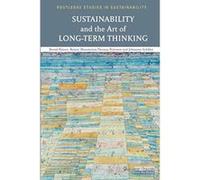 Sustainability and the Art of Long-Term Thinking (Routledge Studies in Sustainability) - [Version Originale] Inconnu (Auteur)