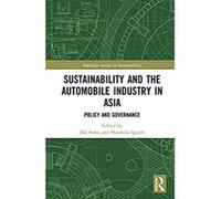 Sustainability and the Automobile Industry in Asia: Policy and Governance (Routledge Studies in Sustainability) (English Edition) Format Kindle G