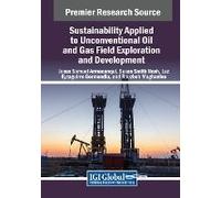 Sustainability Applied To Unconventional Oil And Gas Field Exploration And Development