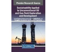 Sustainability Applied To Unconventional Oil And Gas Field Exploration And Development