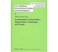 Sustainability at Universities - Opportunities, Challenges and Trends, Umweltbildung, Umweltkommunikation Und Nachhaltigkeit./ Environmental Education, Communication and Sustainability